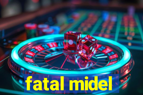 fatal midel